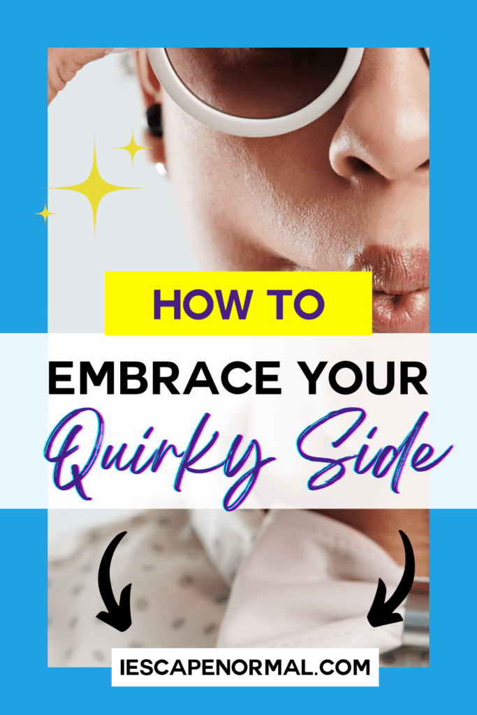 how to embrace your quirky side