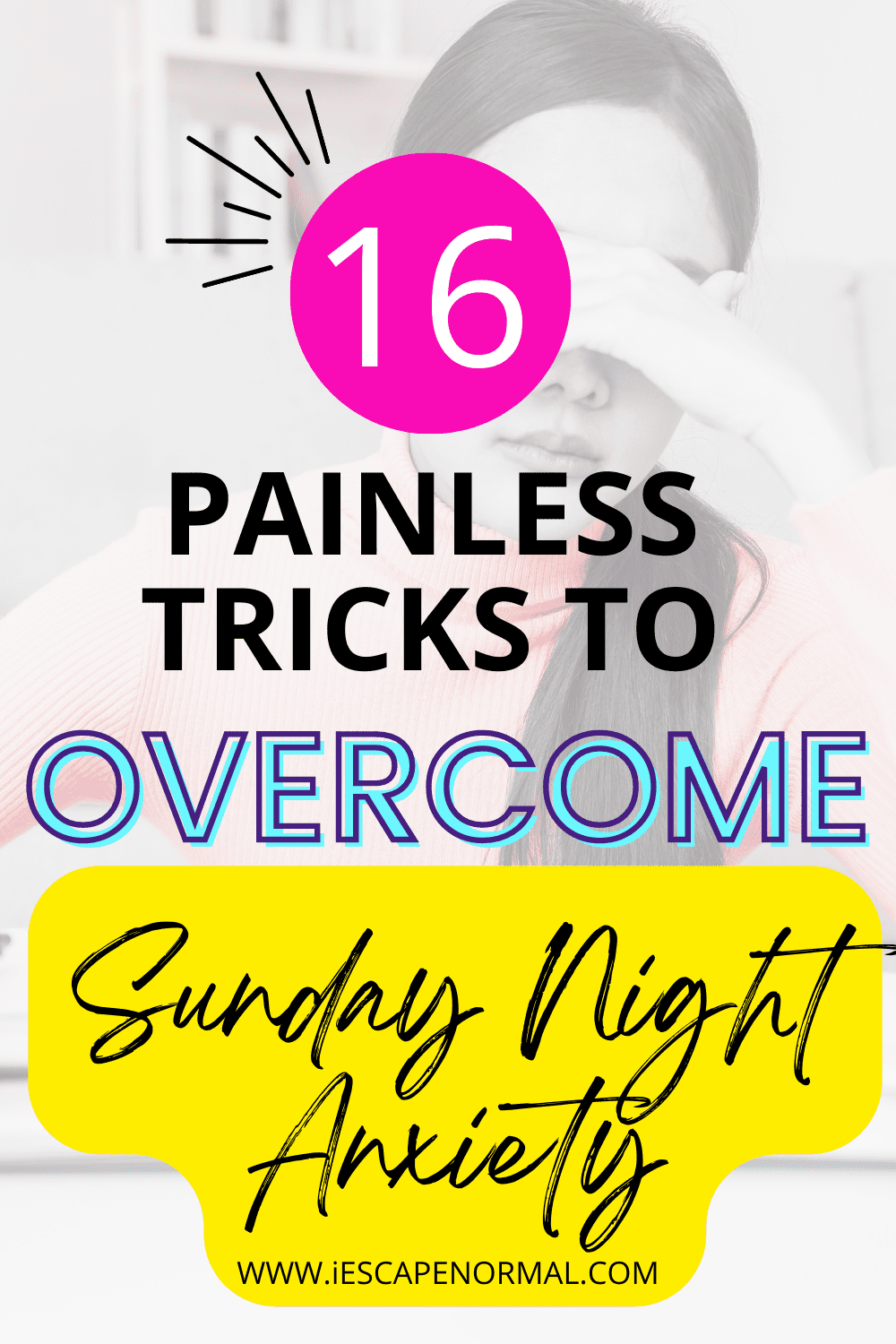 16 Painless Tricks To Overcome Sunday Night Anxiety Escape Normal